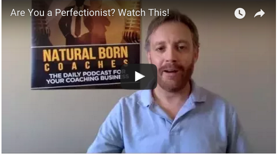 Are You a Perfectionist?  Watch This!
