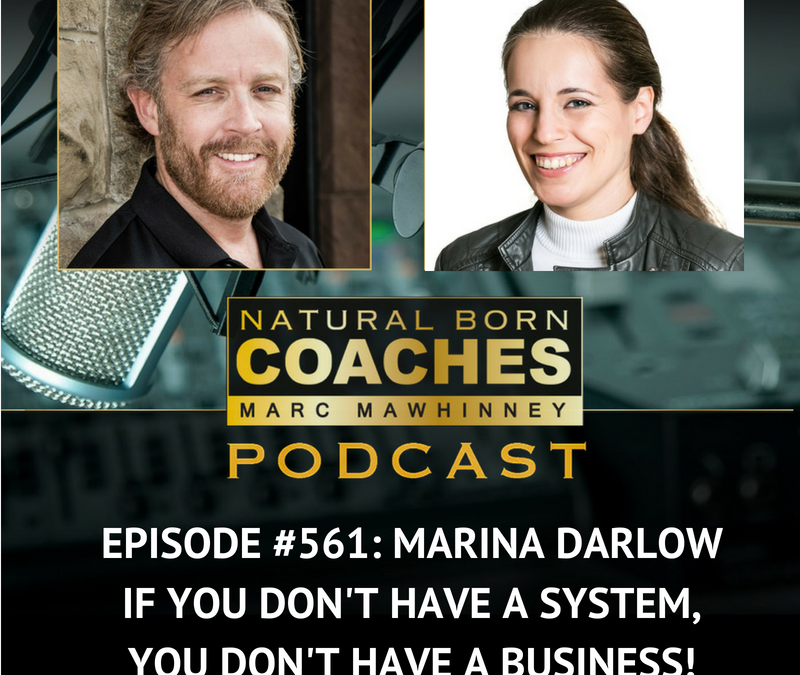 Episode #561: Marina Darlow: If You Don’t Have A System, You Don’t Have A Business!