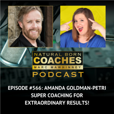 Episode #566: Amanda Goldman-Petri: Super Coaching for Extraordinary Results!
