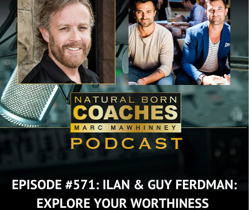 Episode #571: Ilan & Guy Ferdman: Explore Your Worthiness