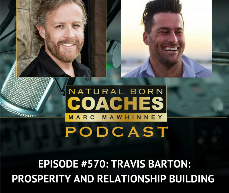 Episode #570: Travis Barton: Prosperity and Relationship Building