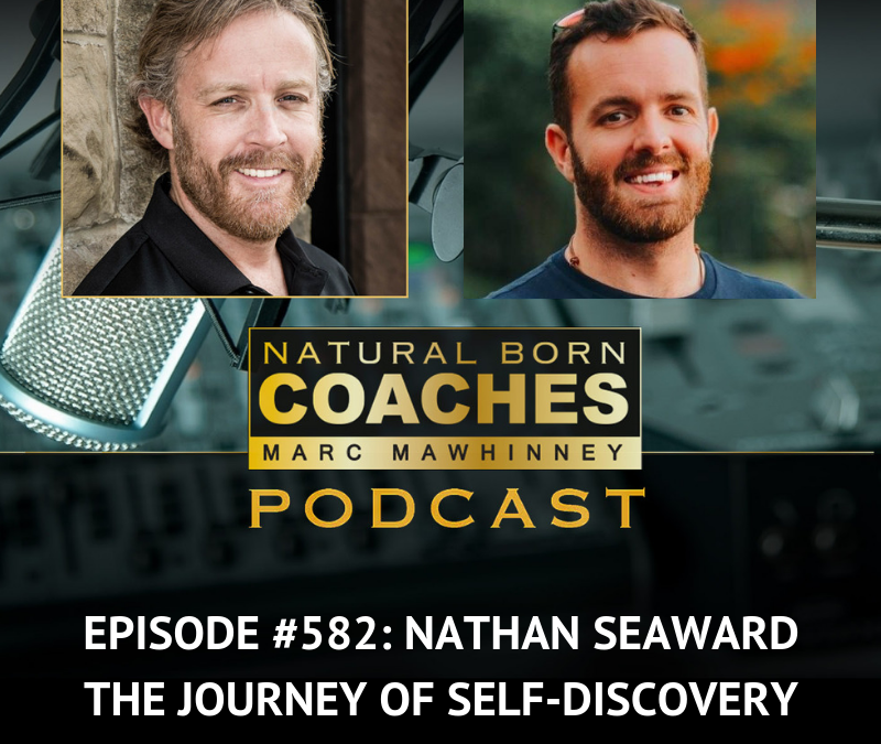 Episode #582: Nathan Seaward: The Journey of Self-Discovery