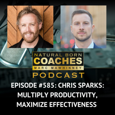 Episode #585: Chris Sparks: Multiply Productivity, Maximize Effectiveness