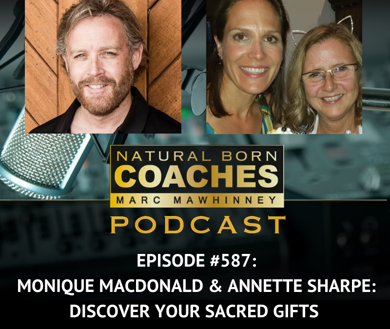 Episode #587: Monique MacDonald & Annette Sharpe: Discover Your Sacred Gifts