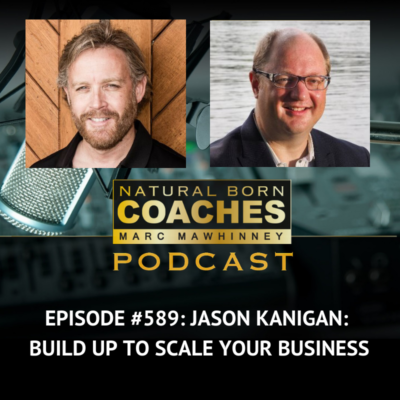 Episode #589: Jason Kanigan: Build Up To Scale Your Business