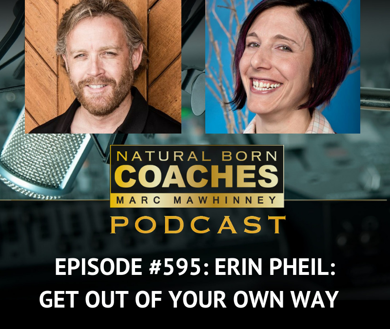 Episode #595: Erin Pheil: Get Out Of Your Own Way