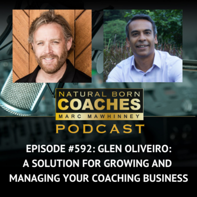 Episode #592: Glen Oliveiro: A Solution For Growing And Managing Your Coaching Business