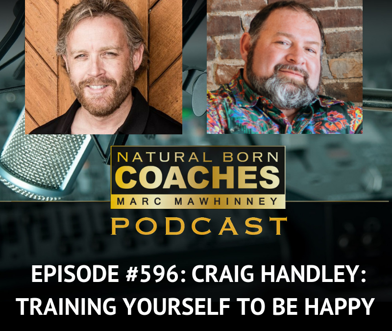 Episode #596: Craig Handley: Training Yourself To Be Happy