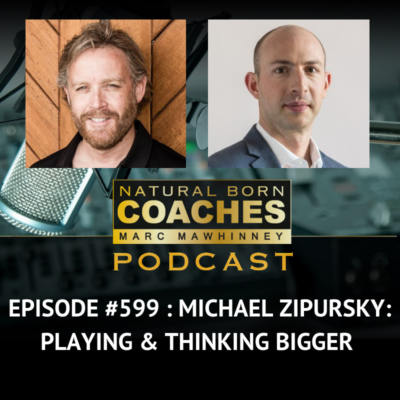 Episode #599: Michael Zipursky: Playing & Thinking BIGGER