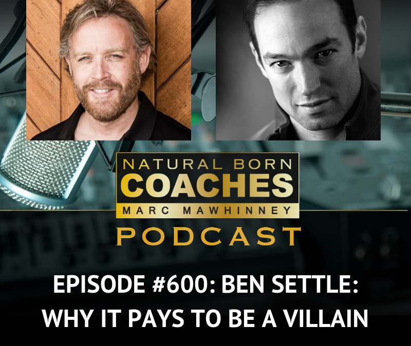 Episode #600: Ben Settle: Why It Pays To Be A Villain