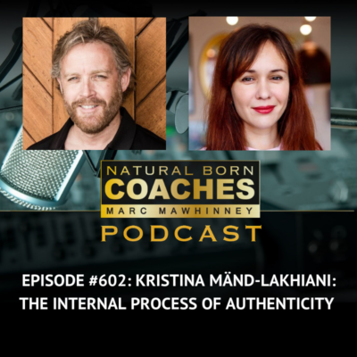 Episode #602: Kristina Mänd-Lakhiani: The Internal Process of Authenticity
