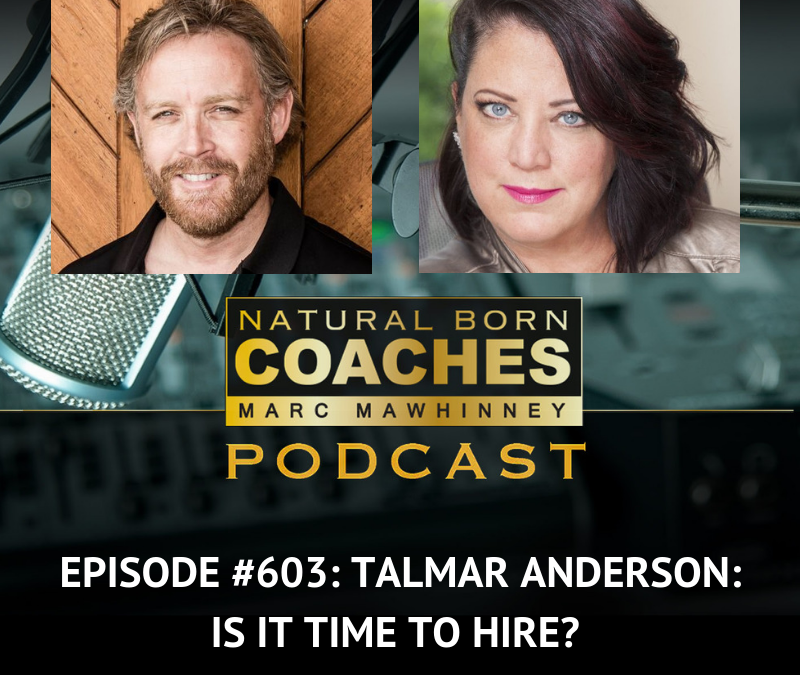 Episode #603: Talmar Anderson: Is It Time To Hire?