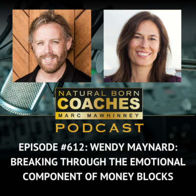 Episode #612: Wendy Maynard: Breaking Through the Emotional Component of Money Blocks