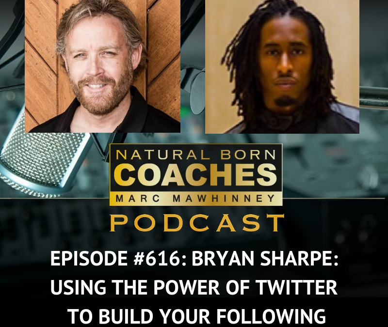 Episode #616: Bryan Sharpe: Using The Power of Twitter to Build Your Following