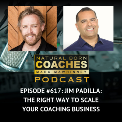 Episode #617: Jim Padilla: The Right Way to Scale Your Coaching Business