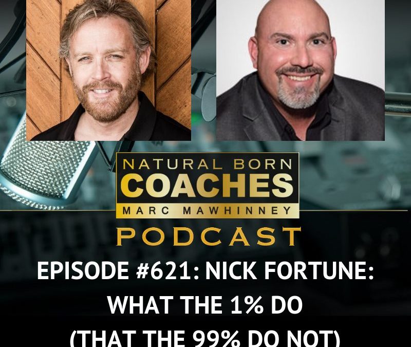Episode #621: Nick Fortune: What The 1% Do (That The 99% Do Not)