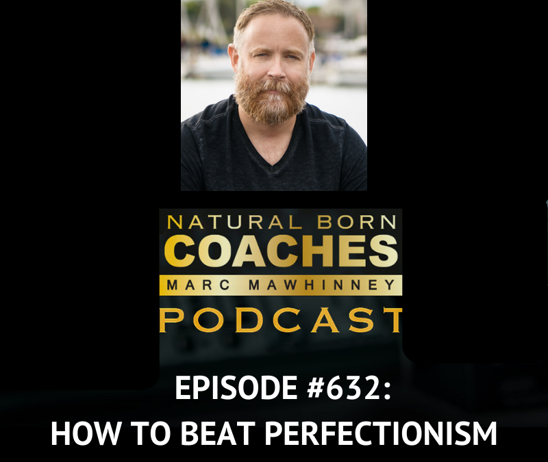 Episode #632: How To Beat Perfectionism