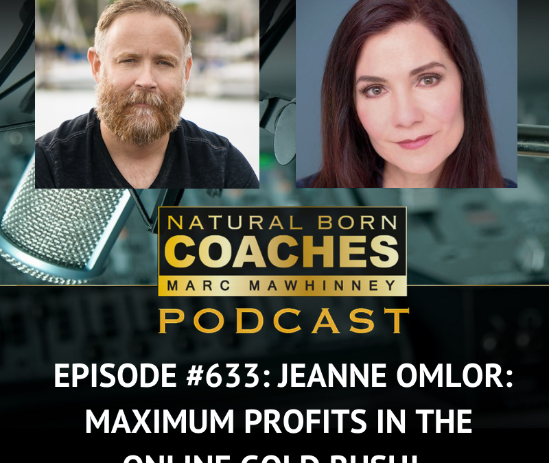 Episode #633: Jeanne Omlor: Maximum Profits In The Online Gold Rush!