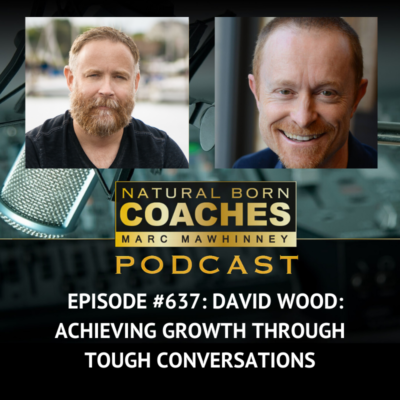 Episode #637: David Wood: Achieving Growth Through Tough Conversations