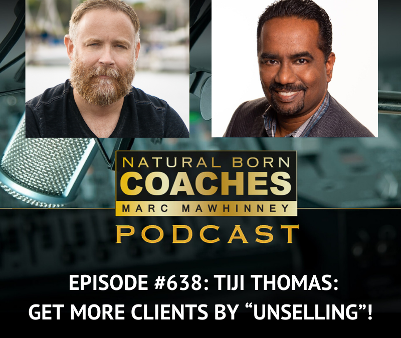 Episode #638: Tiji Thomas: Get More Clients By “Unselling”!