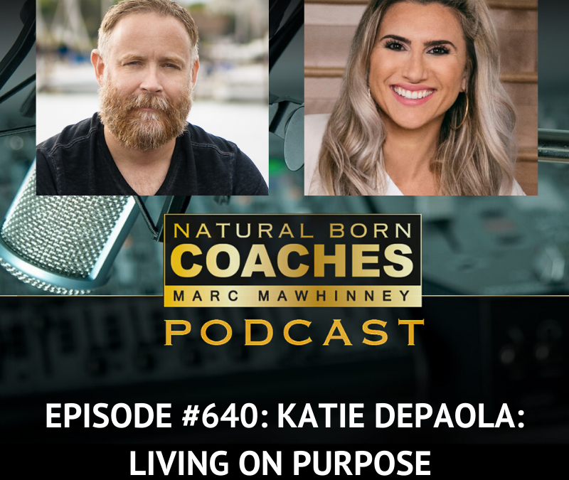 Episode #640: Katie DePaola: Living On Purpose