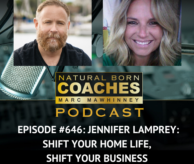 Episode #646: Jennifer Lamprey: Shift Your Home Life, Shift Your Business