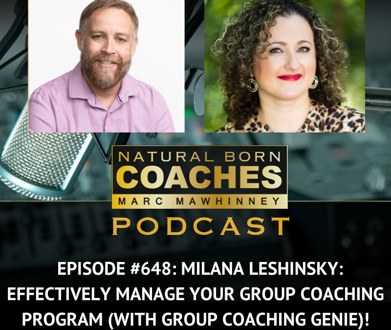 Episode #648: Milana Leshinsky: Effectively Manage Your Group Coaching Program (with Group Coaching Genie)!