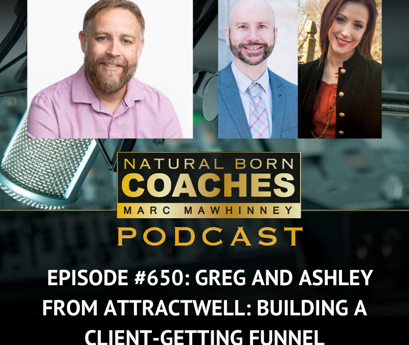 Episode #650: Greg And Ashley From AttractWell: Building A Client-Getting Funnel