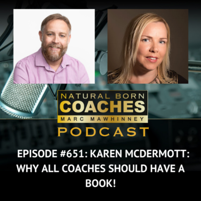 Episode #651: Karen McDermott: Why ALL Coaches Should Have a Book!