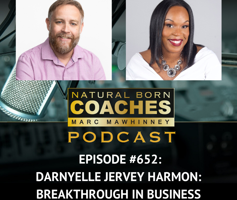 Episode #652: Darnyelle Jervey Harmon: Breakthrough In Business