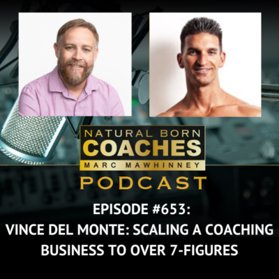 Episode #653: Vince Del Monte: Scaling a Coaching Business to Over 7-Figures