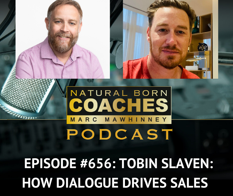 Episode #656: Tobin Slaven: How Dialogue Drives Sales
