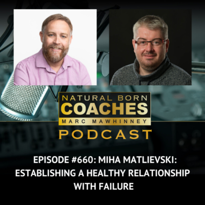 Episode #660: Miha Matlievski: Establishing a Healthy Relationship with Failure