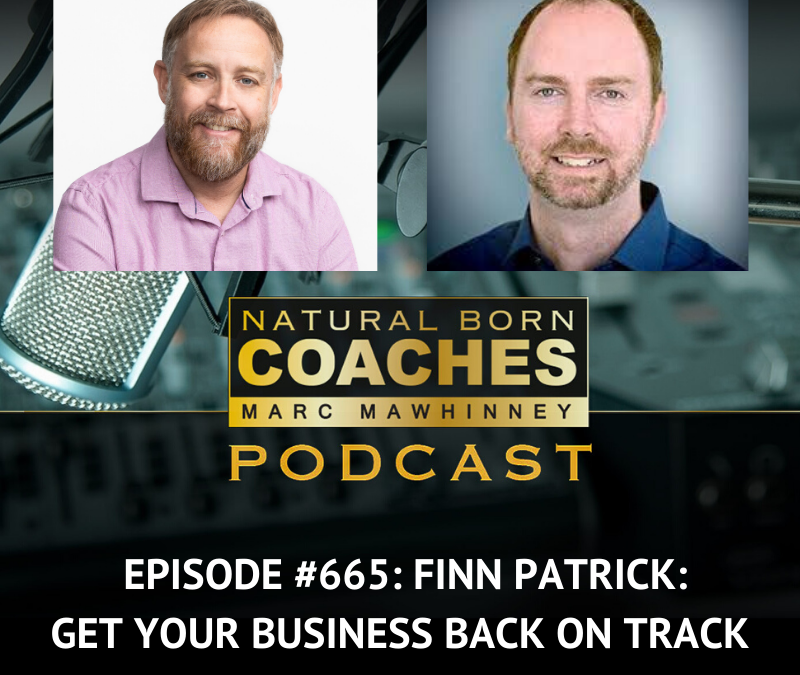 Episode #665: Finn Patrick: Get Your Business Back on Track