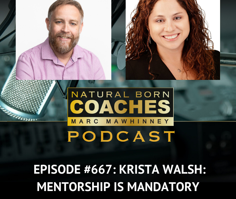 Episode #667: Krista Walsh: Mentorship is Mandatory
