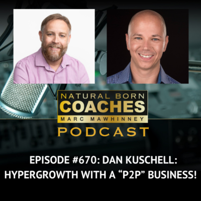 Episode #670: Dan Kuschell: Hypergrowth With A “P2P” Business!