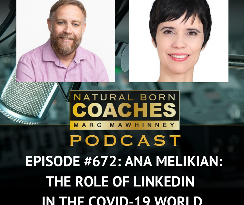 Episode #672: Ana Melikian: The Role of LinkedIn in the COVID-19 World