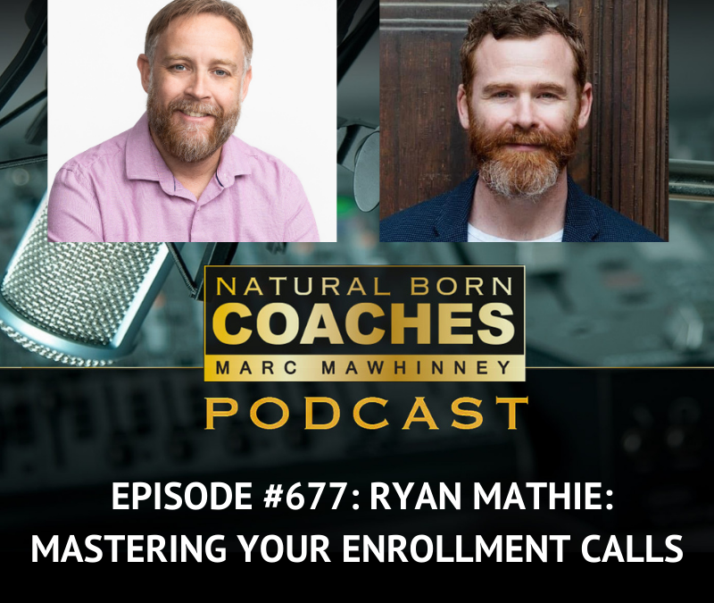 Episode #677: Ryan Mathie: Mastering Your Enrollment Calls