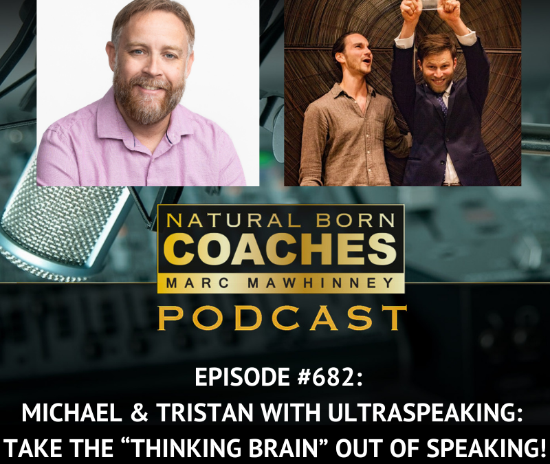 Episode #682: Michael & Tristan with UltraSpeaking: Take the “Thinking Brain” Out of Speaking!