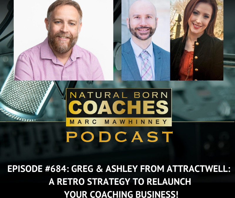 Episode #684: Greg and Ashley From AttractWell:  A Retro Strategy to Relaunch Your Coaching Business!