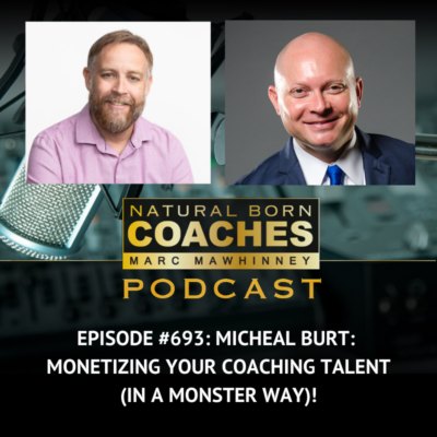 Episode #693: Micheal Burt: Monetizing Your Coaching Talent (in a MONSTER Way)!