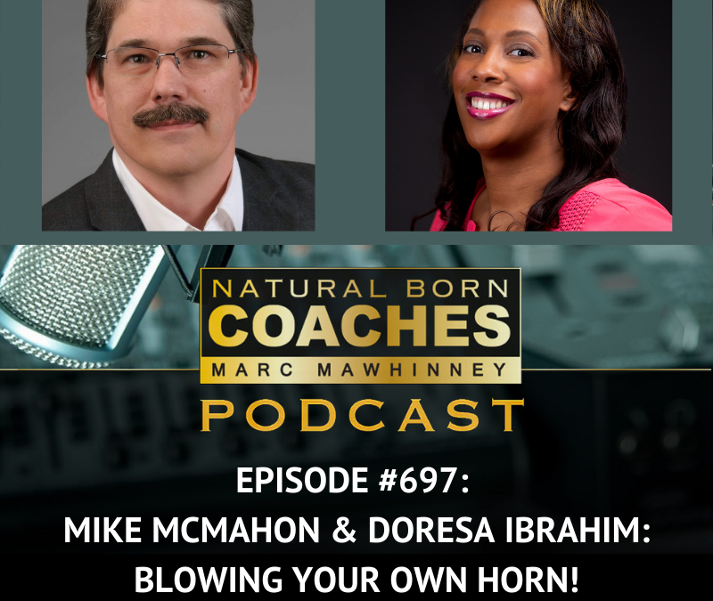 Episode #697: Mike McMahon & Doresa Ibrahim: Blowing Your Own Horn!