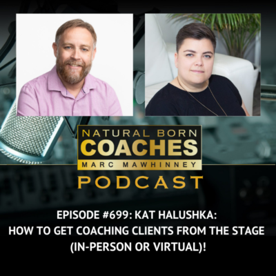 Episode #699: Kat Halushka: How to get Coaching Clients from the Stage (In-Person or Virtual)!