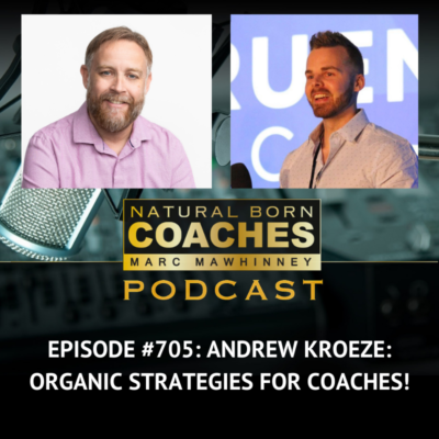 Episode #705: Andrew Kroeze: Organic Strategy for Coaches!