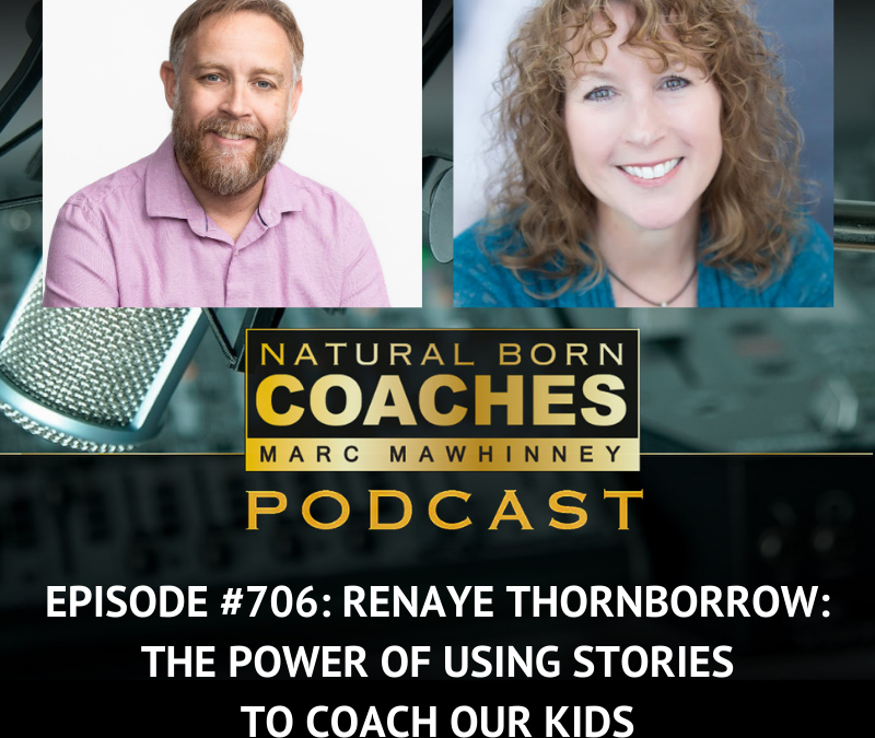 Episode #706: Renaye Thornborrow: The Power of Using Stories to Coach Our Kids