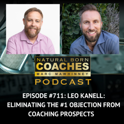 Episode #711: Leo Kanell: Eliminating the #1 Objection from Coaching Prospects