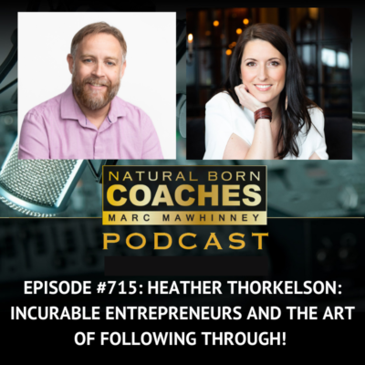 Episode #715: Heather Thorkelson: Incurable Entrepreneurs and the Art of Following Through!