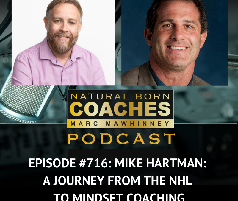Episode #716: Mike Hartman: A Journey from the NHL to Mindset Coaching