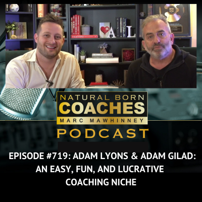 Episode #719: Adam Lyons & Adam Gilad: An Easy, Fun, and Lucrative Coaching Niche