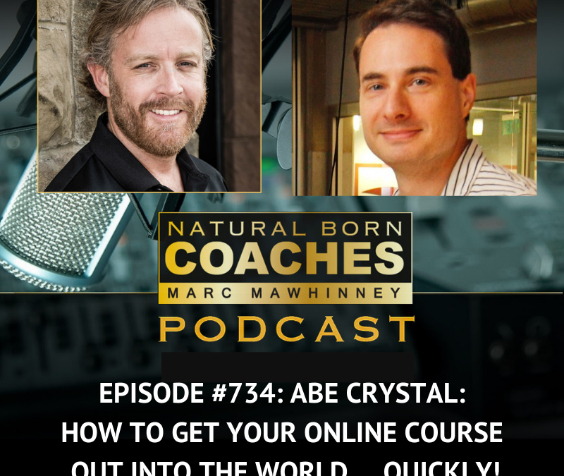 Episode #734: Abe Crystal: How to Get Your Online Course Out Into the World … Quickly!